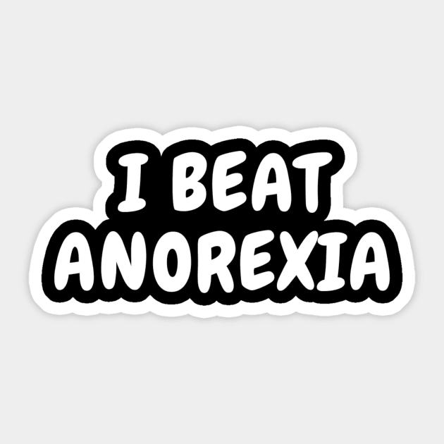 I Beat Anorexia Sticker by Oliveshopping